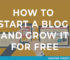 How To Start A Successful Blog And Grow It For FREE