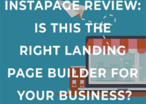 Instapage Review: Is This The Right Landing Page Builder For Your Business?