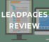 Leadpages Review – A Complete Guide To Its Features