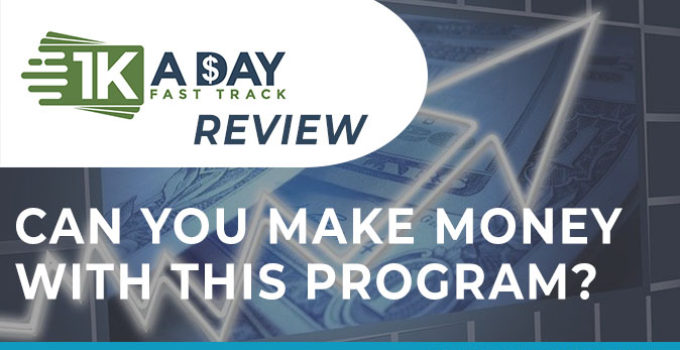 1K A Day Fast Track Review – How To Make Make Money With This Course?