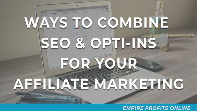 ways to combine SEO and Email Opti-Ins for your affiliate marketing