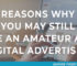 7 Reasons Why You May Still Be An Amateur At Digital Advertising
