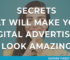 7 Secrets that will make your Digital Advertising look Amazing