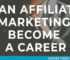 Can Affiliate Marketing Become A Career In 2021?