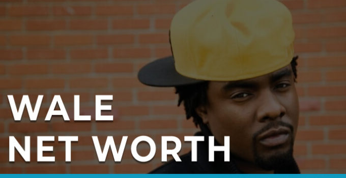 Wale Net Worth