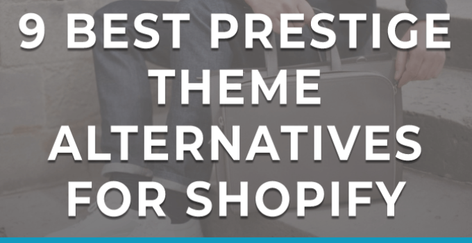 9 Best Prestige Theme Alternatives for Shopify