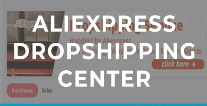 AliExpress Dropshipping Center: How To Use It?